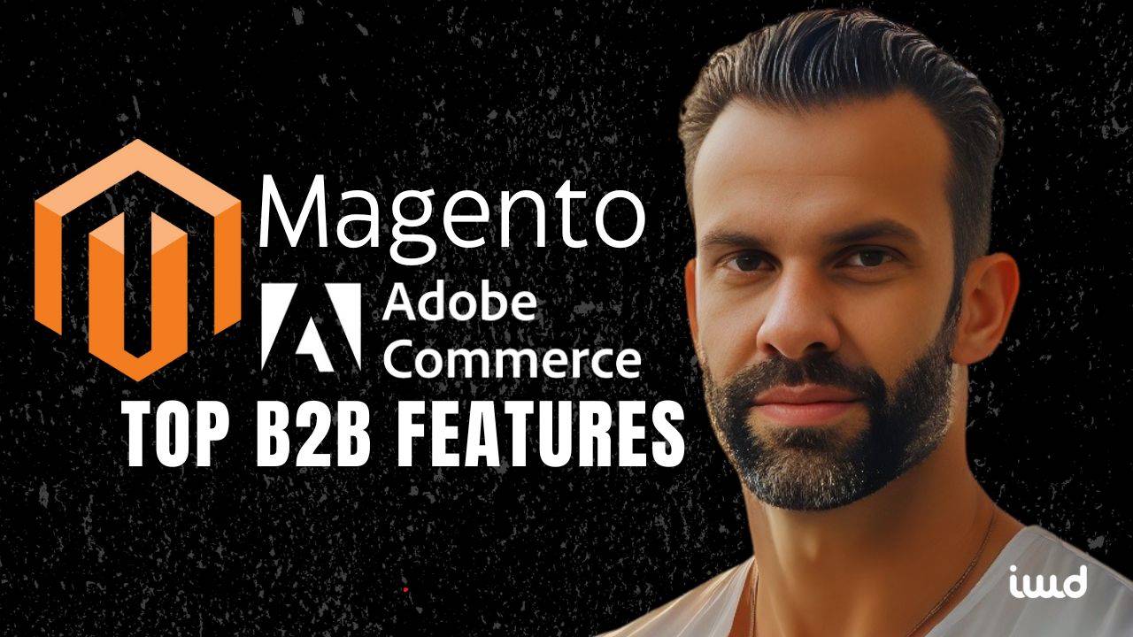 WHY CHOOSE MAGENTO B2B ECOMMERCE FOR YOUR WHOLESALE CHANNEL?